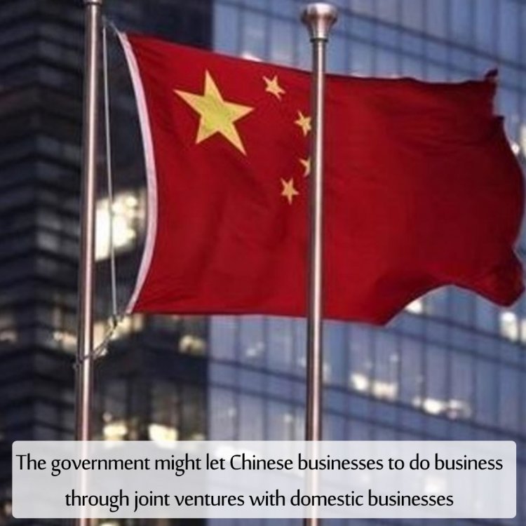 The government might let Chinese businesses to do business through joint ventures with domestic businesses